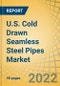 U.S. Cold Drawn Seamless Steel Pipes Market By Standard (ASTM A179, ASTM A106, ASTM A511/A511M, ASTM A213), Product Type (MS Seamless Steel Pipes), Production Process, Application, and End-use Industry - Forecasts to 2029 - Product Image