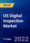 US Digital Inspection Market (2022-2027) by Offering, Technology, Dimension, Competitive Analysis and the Impact of Covid-19 with Ansoff Analysis - Product Image