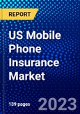 US Mobile Phone Insurance Market (2023-2028) by Phone Type, Coverage, Distribution Channel, and End-User, Competitive Analysis, Impact of Covid-19, Impact of Economic Slowdown & Impending Recession with Ansoff Analysis- Product Image