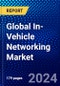 Global In-Vehicle Networking Market (2022-2027) by Connectivity Standard, Vehicle Type, Application, Geography, Competitive Analysis and the Impact of Covid-19 with Ansoff Analysis - Product Image
