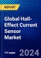 Global Hall-Effect Current Sensor Market (2023-2028) Competitive Analysis, Impact of Covid-19, Impact of Economic Slowdown & Impending Recession, Ansoff Analysis - Product Image