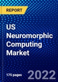 US Neuromorphic Computing Market (2022-2027) by Components, Deployment, Application, Industry, Competitive Analysis and the Impact of Covid-19 with Ansoff Analysis- Product Image