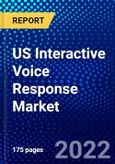 US Interactive Voice Response Market (2022-2027) by Technology, Deployment Mode, Solution and Service, Vertical, Competitive Analysis and the Impact of Covid-19 with Ansoff Analysis- Product Image