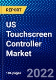 US Touchscreen Controller Market (2022-2027) by Technology, Interface, Touchscreen Technology, Screen Size, Application, Competitive Analysis and the Impact of Covid-19 with Ansoff Analysis- Product Image