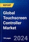 Global Touchscreen Controller Market (2022-2027) by Technology, Interface, Touchscreen Technology, Screen Size, Application, Geography, Competitive Analysis and the Impact of Covid-19 with Ansoff Analysis - Product Image