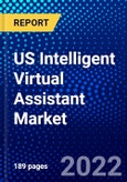 US Intelligent Virtual Assistant Market (2022-2027) by Product, Type, User Interface, Industry, Competitive Analysis and the Impact of Covid-19 with Ansoff Analysis- Product Image