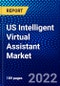 US Intelligent Virtual Assistant Market (2022-2027) by Product, Type, User Interface, Industry, Competitive Analysis and the Impact of Covid-19 with Ansoff Analysis - Product Thumbnail Image