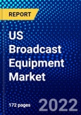 US Broadcast Equipment Market (2022-2027) by Technology, Product Type, Applications, Competitive Analysis and the Impact of Covid-19 with Ansoff Analysis- Product Image
