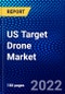 US Target Drone Market (2022-2027) by Type, Mode of Operation, Target, End Use, Competitive Analysis and the Impact of Covid-19 with Ansoff Analysis - Product Image