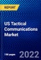 US Tactical Communications Market (2022-2027) by Platform, Type, Technology, Application, Competitive Analysis and the Impact of Covid-19 with Ansoff Analysis - Product Thumbnail Image