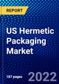 US Hermetic Packaging Market (2022-2027) by Configuration, Type, Application, Industry, Competitive Analysis and the Impact of Covid-19 with Ansoff Analysis- Product Image