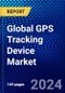 Global GPS Tracking Device Market (2023-2028) Competitive Analysis, Impact of Covid-19, Impact of Economic Slowdown & Impending Recession, Ansoff Analysis - Product Thumbnail Image