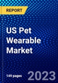 US Pet Wearable Market (2023-2028) by Components, Product, Animal, and Applications, Competitive Analysis, Impact of Covid-19, Impact of Economic Slowdown & Impending Recession with Ansoff Analysis- Product Image
