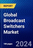Global Broadcast Switchers Market (2022-2027) by Type, Number of Ports, Video Resolution, Ports, End-User, Geography, Competitive Analysis and the Impact of Covid-19 with Ansoff Analysis- Product Image