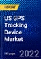 US GPS Tracking Device Market (2022-2027) by Type, Technology, Industry, Competitive Analysis and the Impact of Covid-19 with Ansoff Analysis - Product Thumbnail Image
