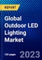 Global Outdoor LED Lighting Market (2023-2028) by Installation Type, Wattage Type, Applications, and Geography, Competitive Analysis, Impact of Covid-19, Impact of Economic Slowdown & Impending Recession with Ansoff Analysis - Product Image