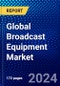 Global Broadcast Equipment Market (2022-2027) by Technology, Product Type, Applications, Geography, Competitive Analysis and the Impact of Covid-19 with Ansoff Analysis - Product Image