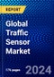 Global Traffic Sensor Market (2023-2028) Competitive Analysis, Impact of Covid-19 with Ansoff Analysis - Product Image