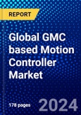 Global GMC based Motion Controller Market (2023-2028) by Type of Axis, Product, Precision, Network Communication, Application, and Geography., Competitive Analysis, Impact of Covid-19 with Ansoff Analysis- Product Image