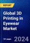 Global 3D Printing in Eyewear Market (2022-2027) by Technology, Applications, Type, Material, Geography, Competitive Analysis and the Impact of Covid-19 with Ansoff Analysis - Product Image