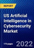 US Artificial Intelligence in Cybersecurity Market (2022-2027) by Offerings, Deployment Type, Security Type, Technology, Applications, Deployment Type, Industry Vertical, Competitive Analysis and the Impact of Covid-19 with Ansoff Analysis- Product Image