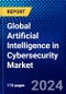 Global Artificial Intelligence in Cybersecurity Market (2023-2028) Competitive Analysis, Impact of Covid-19 with Ansoff Analysis - Product Thumbnail Image