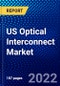 US Optical Interconnect Market (2022-2027) by Product Category, Interconnect Level, Fiber Mode, Data Rate, Distance, Application, Competitive Analysis and the Impact of Covid-19 with Ansoff Analysis - Product Thumbnail Image