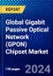 Global Gigabit Passive Optical Network (GPON) Chipset Market (2023-2028) Competitive Analysis, Impact of Covid-19, Impact of Economic Slowdown & Impending Recession, Ansoff Analysis - Product Image