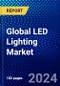 Global LED Lighting Market (2022-2027) by Product Type, Installation Type, End-Use Application, Geography, Competitive Analysis and the Impact of Covid-19 with Ansoff Analysis - Product Image