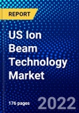US Ion Beam Technology Market (2022-2027) by Technology, Application. Competitive Analysis and the Impact of Covid-19 with Ansoff Analysis- Product Image