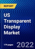 US Transparent Display Market (2022-2027) by Product, Display Size, Resolution, Technology, Competitive Analysis and the Impact of Covid-19 with Ansoff Analysis- Product Image