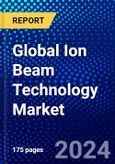 Global Ion Beam Technology Market (2023-2028) Competitive Analysis, Impact of Covid-19 with Ansoff Analysis- Product Image