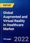 Global Augmented and Virtual Reality in Healthcare Market (2022-2027) by Components, Device Type, Technology, Application, End User, Geography, Competitive Analysis and the Impact of Covid-19 with Ansoff Analysis - Product Image