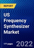 US Frequency Synthesizer Market (2022-2027) by Type, Component, Application, Competitive Analysis and the Impact of Covid-19 with Ansoff Analysis- Product Image