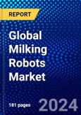 Global Milking Robots Market (2023-2028) Competitive Analysis, Impact of Covid-19 with Ansoff Analysis- Product Image