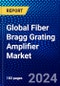 Global Fiber Bragg Grating Amplifier Market (2023-2028) by Type, Wavelength, Industry, and Geography., Competitive Analysis, Impact of Covid-19 with Ansoff Analysis - Product Thumbnail Image