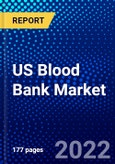 US Blood Bank Market (2022-2027) by Product Type, Function, Bank Type, End User, Competitive Analysis and the Impact of Covid-19 with Ansoff Analysis- Product Image