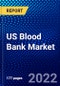 US Blood Bank Market (2022-2027) by Product Type, Function, Bank Type, End User, Competitive Analysis and the Impact of Covid-19 with Ansoff Analysis - Product Thumbnail Image