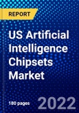 US Artificial Intelligence Chipsets Market (2022-2027) by Hardware, Technology, Function, End-User Industry, Competitive Analysis and the Impact of Covid-19 with Ansoff Analysis- Product Image