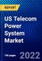 US Telecom Power System Market (2022-2027) by Component, Grid Type, Power Rating, Power Source, Technology, Competitive Analysis and the Impact of Covid-19 with Ansoff Analysis - Product Thumbnail Image