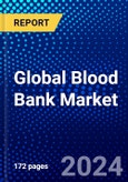 Global Blood Bank Market (2023-2028) Competitive Analysis, Impact of Covid-19 with Ansoff Analysis- Product Image