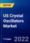 US Crystal Oscillators Market (2022-2027) by Crystal Cut, General Circuitry, Mounting, Application, Competitive Analysis and the Impact of Covid-19 with Ansoff Analysis - Product Thumbnail Image