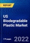 US Biodegradable Plastic Market (2022-2027) by Type, End User, Competitive Analysis and the Impact of Covid-19 with Ansoff Analysis - Product Image