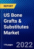 US Bone Grafts & Substitutes Market (2022-2027) by Type, Product, Competitive Analysis and the Impact of Covid-19 with Ansoff Analysis- Product Image