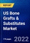 US Bone Grafts & Substitutes Market (2022-2027) by Type, Product, Competitive Analysis and the Impact of Covid-19 with Ansoff Analysis - Product Thumbnail Image
