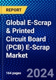 Global E-Scrap and Printed Circuit Board (PCB) E-Scrap Market (2022-2027) by Metal, Source Type, Geography, Competitive Analysis and the Impact of Covid-19 with Ansoff Analysis- Product Image