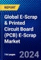 Global E-Scrap and Printed Circuit Board (PCB) E-Scrap Market (2022-2027) by Metal, Source Type, Geography, Competitive Analysis and the Impact of Covid-19 with Ansoff Analysis - Product Image