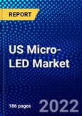US Micro-LED Market (2022-2027) by Usage, Resolution and Brightness, Panel Size, Industry Vertical, Competitive Analysis and the Impact of Covid-19 with Ansoff Analysis- Product Image