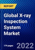 Global X-ray Inspection System Market (2022-2027) by Technique, Dimension, Vertical, Geography, Competitive Analysis and the Impact of Covid-19 with Ansoff Analysis- Product Image