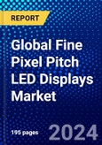 Global Fine Pixel Pitch LED Displays Market (2023-2028) Competitive Analysis, Impact of Covid-19, Impact of Economic Slowdown & Impending Recession, Ansoff Analysis- Product Image